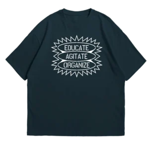 Educate Agitate Organize